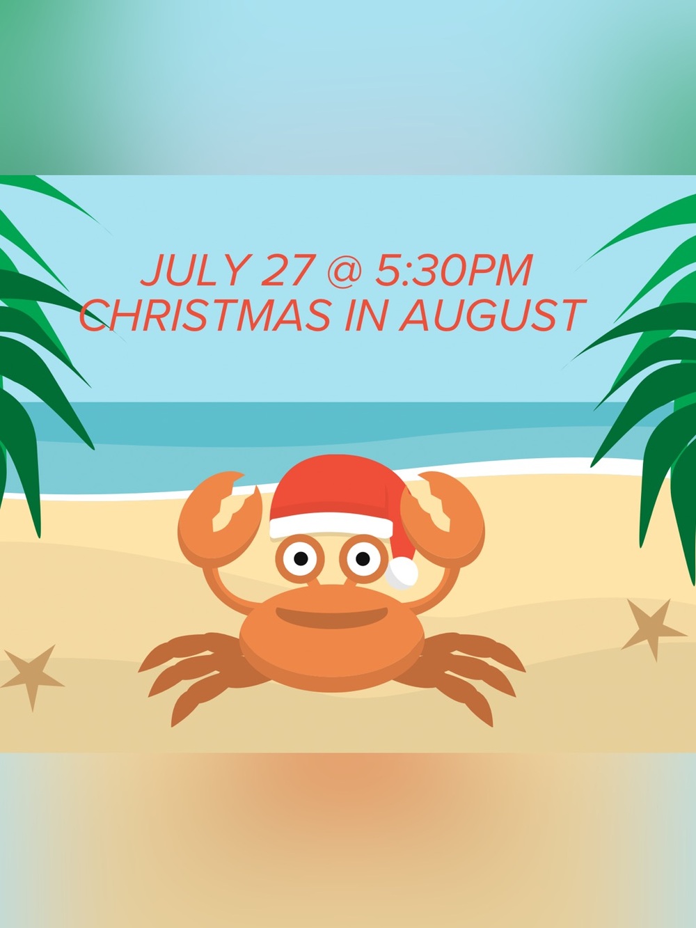 July 27, 2026 @ 5:30 PM. Christmas in July PARTY!